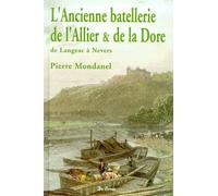 L'Ancienne batellerie de l'Allier et de la Dore : de Langeac à Nevers