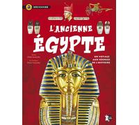 L'Ancienne Égypte Un voyage aux sources de l'histoire - Collectif - P'tit Loup - cartonné - Document jeunesse