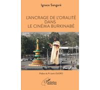 L'ancrage de l'oralité dans le cinéma burkinabè - Ignace Sangaré - L'harmattan - broché - Etude