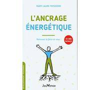 L'ancrage énergétique: Retrouvez la force en vous !