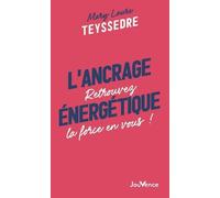 L'ancrage Énergétique - Retrouvez La Force En Vous !