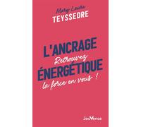 L'ancrage énergétique Retrouvez la force en vous ! - Mary Laure Teyssedre - Jouvence - broché - Guide