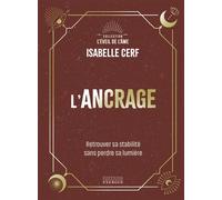 L'Ancrage - Retrouver sa stabilité sans perdre sa lumière - Isabelle Cerf - Exergue - relié - Guide