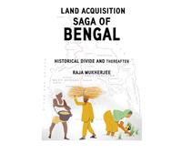 Land Acquisition Saga Of Bengal: Historical Divide And Thereafter