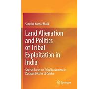 Land Alienation And Politics Of Tribal Exploitation In India
