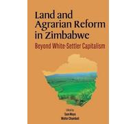 Land And Agrarian Reform In Zimbabwe. Beyond White-Settler Capitalism