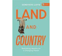 Land and Country Rethinking Identity on a Changing Planet - Genevieve Lloyd - Bloomsbury Academic - ebook (ePub) - Livre