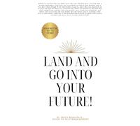 Land and Go into your Future