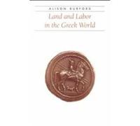 Land and Labor in the Greek World, Ancient Society and History Series Alison Burford (Auteur)