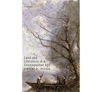 Land and Literature in a Cosmopolitan Age - Pecora Vincent P. Gordon B. Hinckley Presidential Professor of British Studies University of Utah - Oxford Uni Pecora Vincent P. Gordon B. Hinckley Presiden
