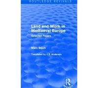 Land and Work in Mediaeval Europe Routledge Revivals by Marc Bloch Marc Bloch (Auteur)