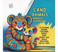 Land Animals - Mandala Coloring Book: 54 Calming Designs Featuring Forest, Farm, Desert, and Jungle Creatures for All Ages
