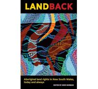 Land Back: Aboriginal Land Rights in New South Wales, Today and Always
