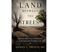 Land Between Two Trees: Aphorisms, Koans, Poems, and Reflections on the Journey from Knowledge to Life