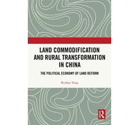 Land Commodification and Rural Transformation in China The Political Economy of Land Reform - Renhao Yang - Routledge - ebook (ePub) - Livre
