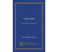 Land credits: a plea for the American farmer