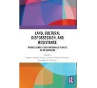 Land, Cultural Dispossession, And Resistance