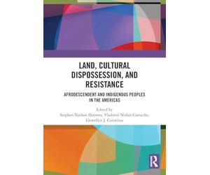 Land, Cultural Dispossession, and Resistance
