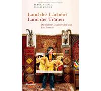 Land des Lachens - Land der Tränen: Die vielen Gesichter des Iran - Ein Porträt