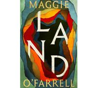 Land From the no. 1 bestselling author of Hamnet, a multigenerational epic of loss, hope and reunion - Maggie OFarrell - Tinder Press - ebook (ePub) - Livre