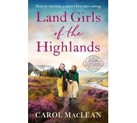 Land Girls of the Highlands: A captivating, romantic World War Two saga set in the rolling hills of Scotland