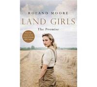 Land Girls The Promise by Roland Moore Paperback Book Inconnu (Auteur)