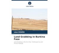 Land Grabbing in Burkina Faso: Land Grabbing in Burkina Faso: Fallbeispiel aus der Provinz Kadiogo