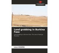 Land grabbing in Burkina Faso: Land grabbing in Burkina Faso: The case of Kadiogo Province