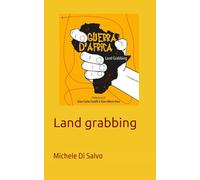 Land grabbing: La guerra d'Africa