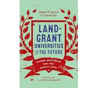 Land-Grant Universities for the Future: Higher Education for the Public Good