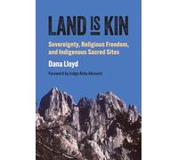 Land Is Kin: Sovereignty, Religious Freedom, and Indigenous Sacred Sites