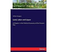 Land, Labor And Liquor