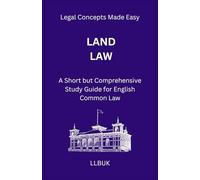 Land Law: A Short but Comprehensive Study Guide for English Common Law