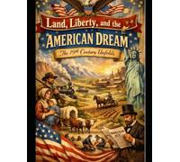 Land, Liberty, and the American Dream: The 19th Century Unfolds: 8th Grade Unit 4 History