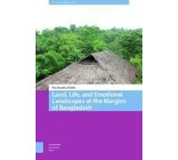 Land, Life, And Emotional Landscapes At The Margins Of Bangladesh