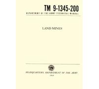 Land Mines TM 9-1345-200: Department of the Army Technical Manual, 1964