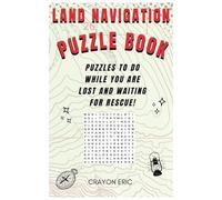 Land Nav Puzzle Book: Puzzles To Do While You Are Lost And Waiting For Rescue! | 55 Unique Puzzles | Word Search, Mazes and Sudoku Puzzles