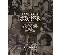 Land of A Thousand Sessions: The Complete Muscle Shoals Story 1951-1985