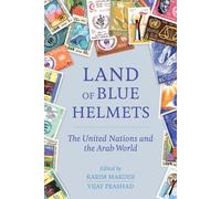 Land of Blue Helmets: The United Nations and the Arab World