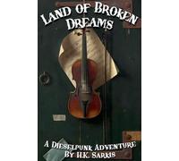 Land of Broken Dreams, a Dieselpunk Adventure
