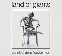 Land of Giants - Cannibal Dolls/Seven Men