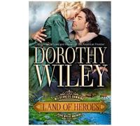 Land Of Heroes: Wilderness Dawning Series Book 4