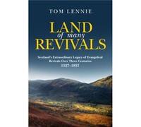 Land Of Many Revivals: Scotland?S Extraordinary Legacy Of Christian Revivals Over Four Centuries (1527?1857) (Pocket Guide) (Hardcover) Tom Lennie, (Auteur)