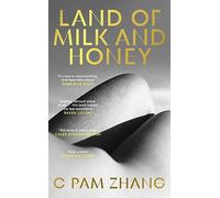 Land of Milk and Honey by C Pam Zhang C Pam Zhang (Auteur)