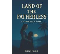 Land Of The Fatherless: Caribbean Stories