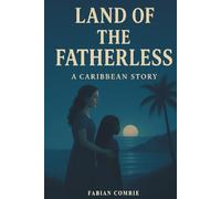 Land Of The Fatherless: Caribbean Stories
