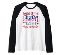 Land of The Free Because My Daddy is Brave USA 4 Juillet Manche Raglan