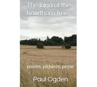 Land of the hawthorn tree: poems, pictures, prose
