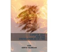 Land of Zion and the Fountainhead of Fire