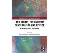 Land Rights, Biodiversity Conservation and Justice: Rethinking parks and people (Routledge Studies in Sustainable Development) - [Livre en VO] Sharlene Mollett, Thembela Kepe (Auteur)